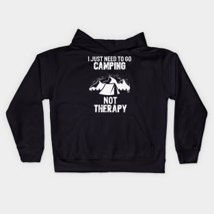 i need to go camping not therapy Kids Hoodie